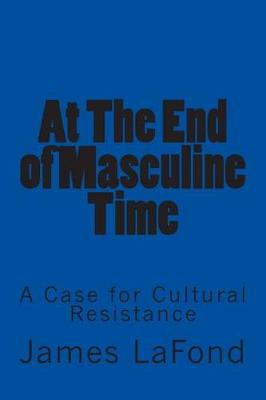 Book cover for At The End of Masculine Time