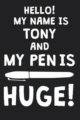 Book cover for Hello! My Name Is TONY And My Pen Is Huge!