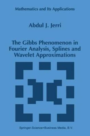 Cover of The Gibbs Phenomenon in Fourier Analysis, Splines and Wavelet Approximations