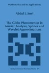 Book cover for The Gibbs Phenomenon in Fourier Analysis, Splines and Wavelet Approximations