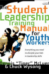 Book cover for The Student Leadership Training Manual for Youth Workers