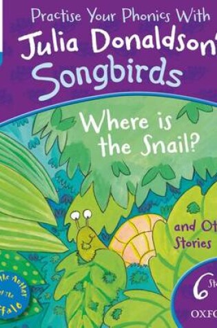 Cover of Oxford Reading Tree Songbirds: Level 3: Where Is the Snail and Other Stories