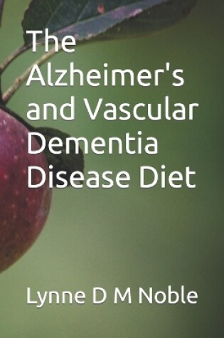 Cover of The Alzheimer's and Vascular Dementia Disease Diet