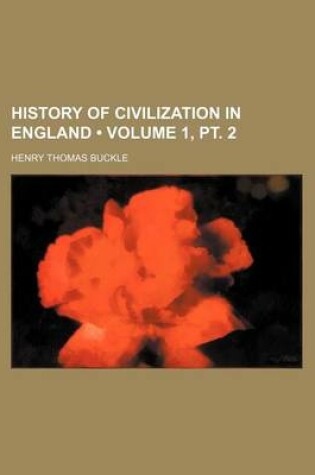 Cover of History of Civilization in England (Volume 1, PT. 2)