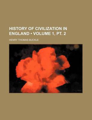 Book cover for History of Civilization in England (Volume 1, PT. 2)