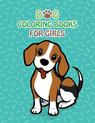 Book cover for Dog Coloring Books For Girls