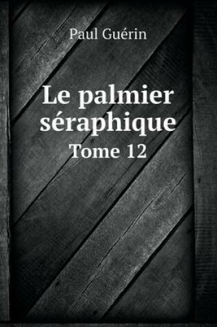 Cover of Le palmier séraphique Tome 12