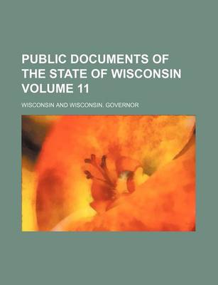 Book cover for Public Documents of the State of Wisconsin Volume 11