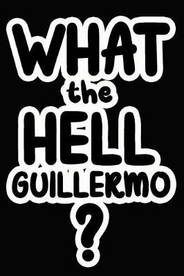 Book cover for What the Hell Guillermo?