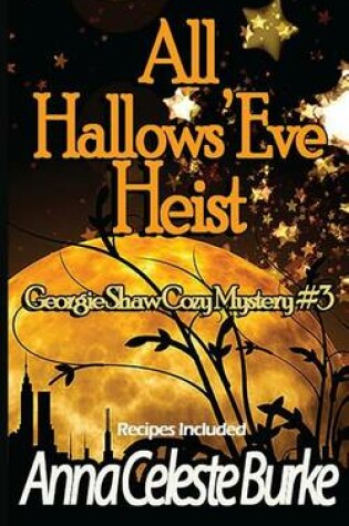 Cover of All Hallows' Eve Heist Georgie Shaw Cozy Mystery #3