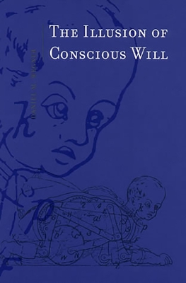 Book cover for The Illusion of Conscious Will