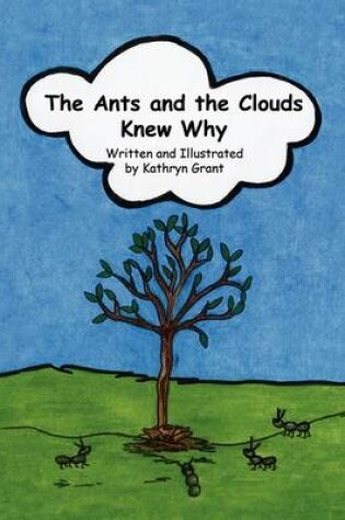 Cover of The Ants and the Clouds Knew Why