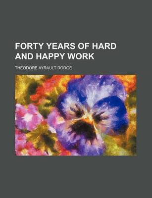 Book cover for Forty Years of Hard and Happy Work