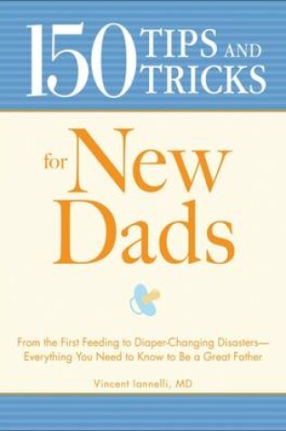 Cover of 150 Tips and Tricks for New Dads
