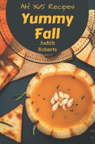 Cover of Ah! 365 Yummy Fall Recipes