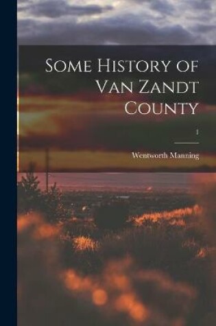 Cover of Some History of Van Zandt County; 1