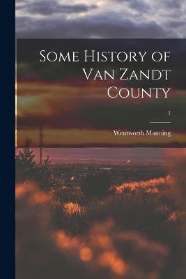Cover of Some History of Van Zandt County; 1