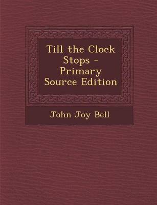 Book cover for Till the Clock Stops - Primary Source Edition