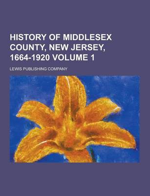 Book cover for History of Middlesex County, New Jersey, 1664-1920 Volume 1