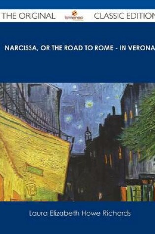 Cover of Narcissa, or the Road to Rome - In Verona - The Original Classic Edition