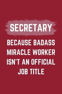 Book cover for Secretary Because Badass Miracle Worker Isn't An Official Job Title