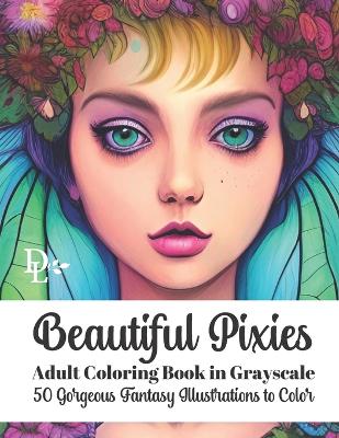 Book cover for Beautiful Pixies Adult Coloring Book in Grayscale