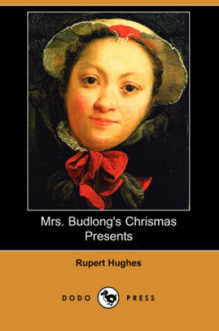 Cover of Mrs. Budlong's Chrismas Presents (Dodo Press)