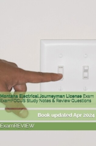 Cover of Montana Electrical Journeyman License Exam ExamFOCUS Study Notes & Review Questions
