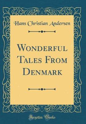 Book cover for Wonderful Tales From Denmark (Classic Reprint)