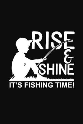 Book cover for Rise & Shine It's Fishing Time!