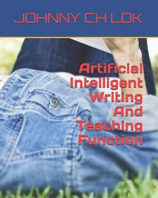 Book cover for Artificial Intelligent Writing And Teaching Function