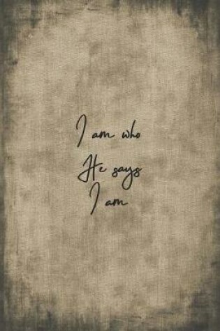 Cover of I am who He says I am
