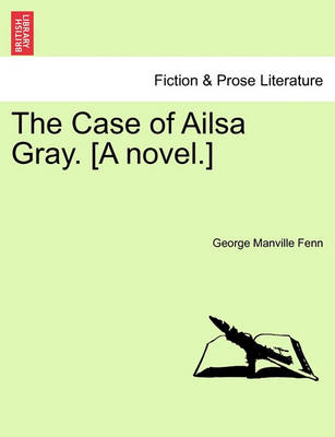 Book cover for The Case of Ailsa Gray. [A Novel.]