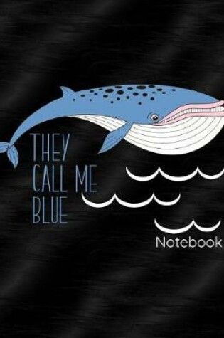 Cover of They Call Me Blue Notebook