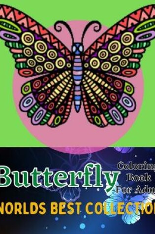 Cover of Butterfly coloring book for adult wordls best collection