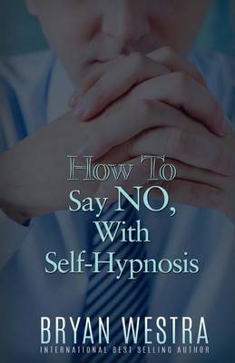 Book cover for How To Say NO, With Self-Hypnosis