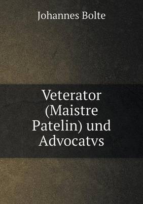 Book cover for Veterator (Maistre Patelin) und Advocatvs