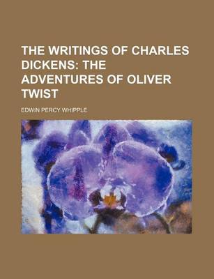 Book cover for The Writings of Charles Dickens (Volume 4); The Adventures of Oliver Twist