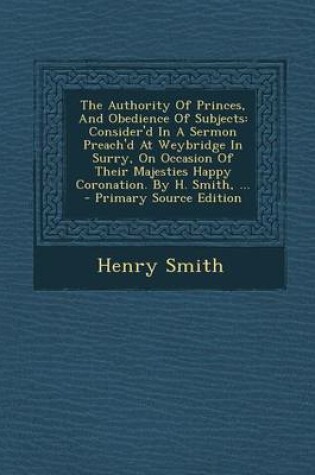 Cover of The Authority of Princes, and Obedience of Subjects