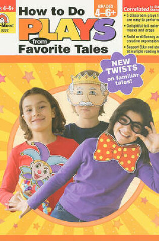 Cover of How to Do Plays from Favorite Tales, Grades 4-6+