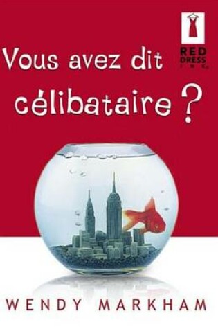 Cover of Vous Avez Dit Celibataire ?