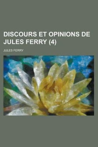 Cover of Discours Et Opinions de Jules Ferry (4)