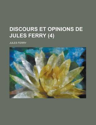 Book cover for Discours Et Opinions de Jules Ferry (4)