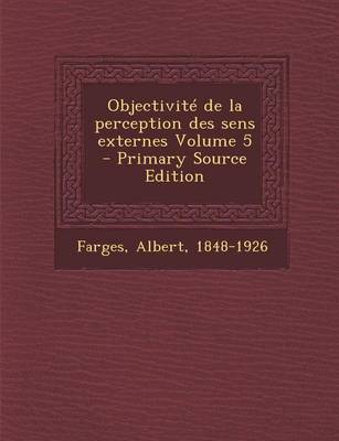 Book cover for Objectivite de la perception des sens externes Volume 5