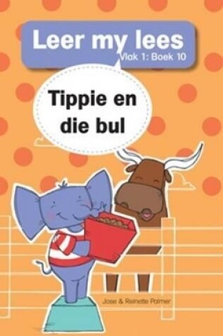 Cover of Leer my lees (Vlak 1 Boek 10): Tippie en die bul