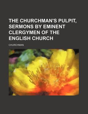 Book cover for The Churchman's Pulpit, Sermons by Eminent Clergymen of the English Church