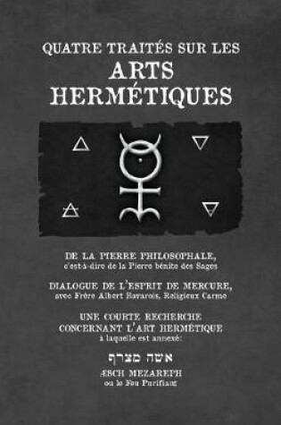 Cover of Quatre Traites Sur Les Arts Hermetiques