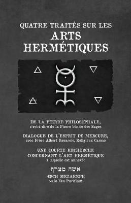 Book cover for Quatre Traites Sur Les Arts Hermetiques