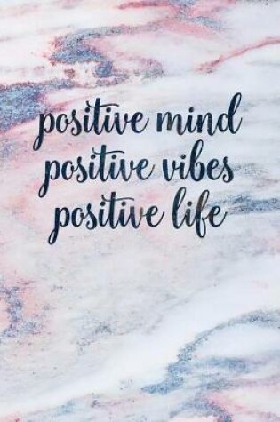 Cover of Positive Mind Positive Vibes Positive Life