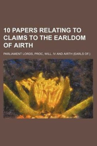 Cover of 10 Papers Relating to Claims to the Earldom of Airth